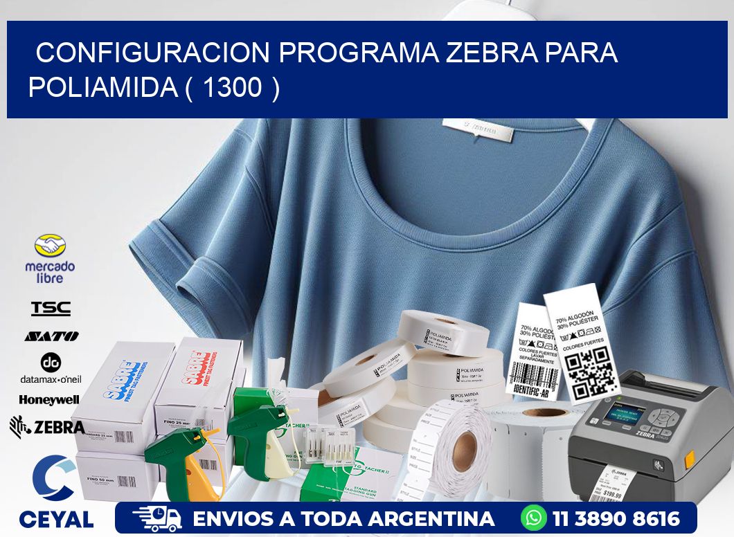 CONFIGURACION PROGRAMA ZEBRA PARA POLIAMIDA ( 1300 )