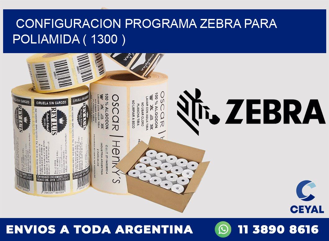 CONFIGURACION PROGRAMA ZEBRA PARA POLIAMIDA ( 1300 )