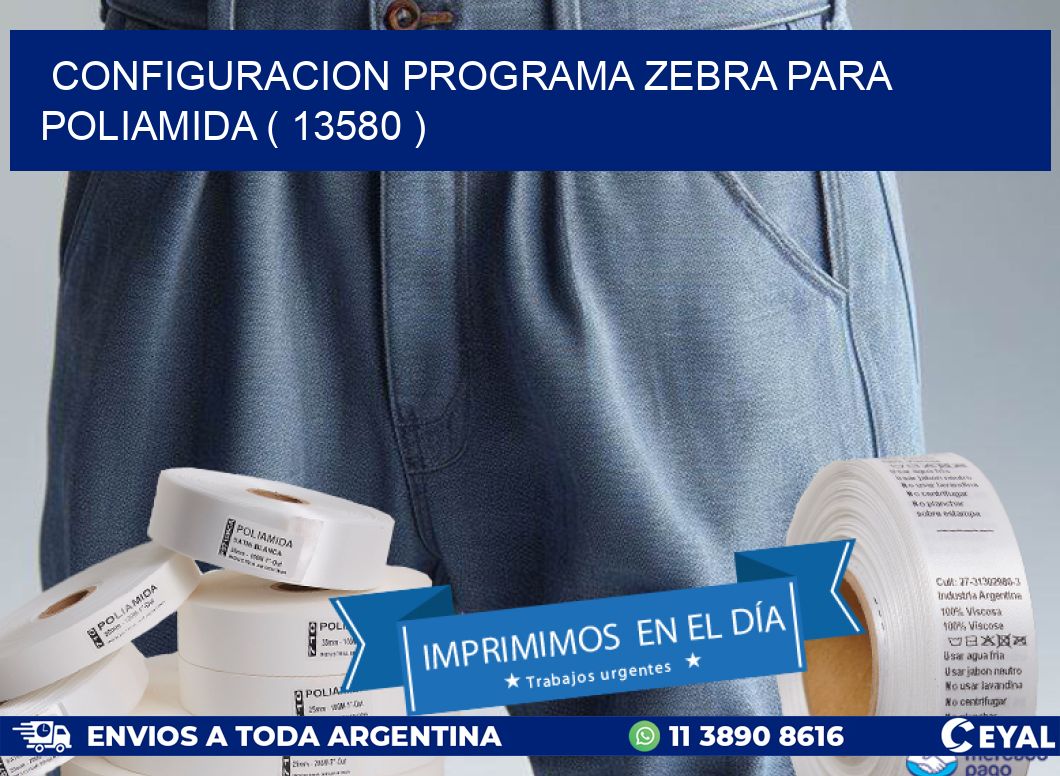 CONFIGURACION PROGRAMA ZEBRA PARA POLIAMIDA ( 13580 )