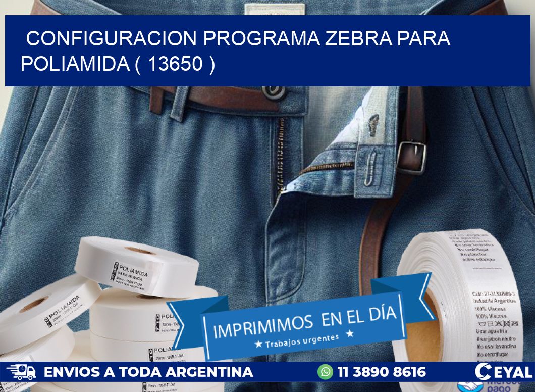 CONFIGURACION PROGRAMA ZEBRA PARA POLIAMIDA ( 13650 )