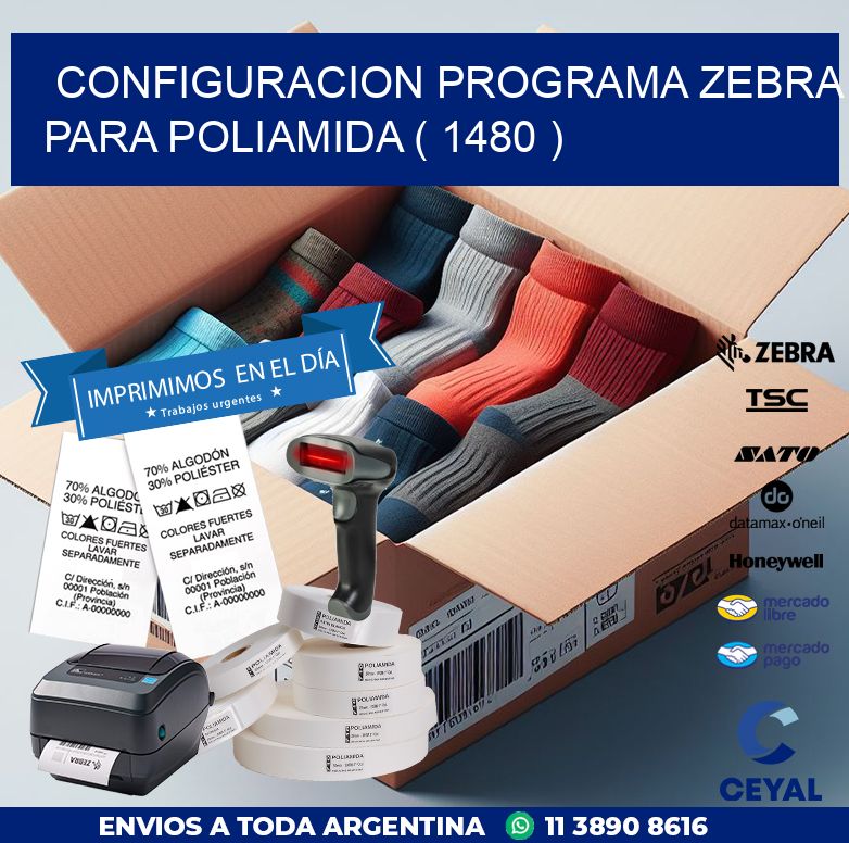 CONFIGURACION PROGRAMA ZEBRA PARA POLIAMIDA ( 1480 )