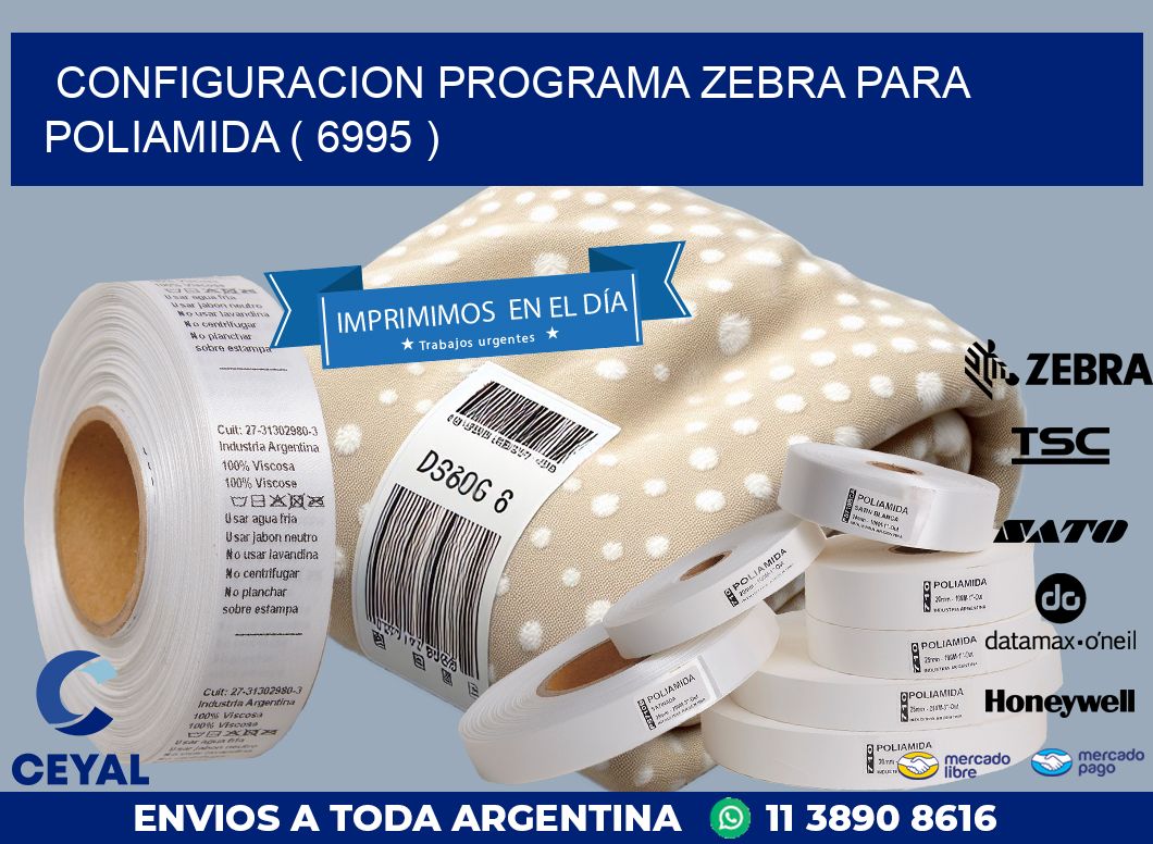 CONFIGURACION PROGRAMA ZEBRA PARA POLIAMIDA ( 6995 )