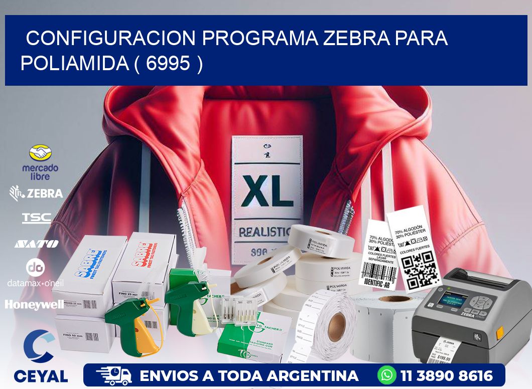 CONFIGURACION PROGRAMA ZEBRA PARA POLIAMIDA ( 6995 )