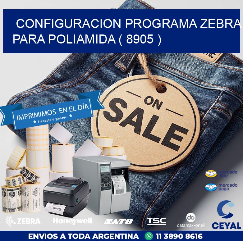 CONFIGURACION PROGRAMA ZEBRA PARA POLIAMIDA ( 8905 )