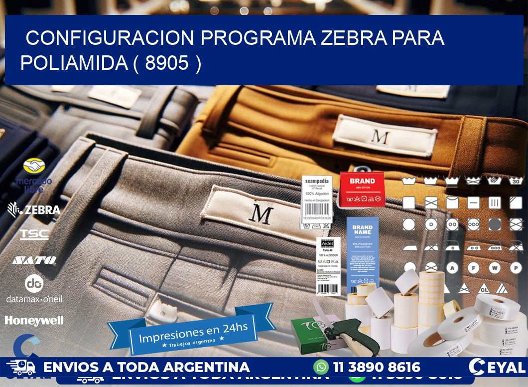 CONFIGURACION PROGRAMA ZEBRA PARA POLIAMIDA ( 8905 )