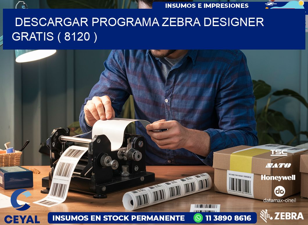 DESCARGAR PROGRAMA ZEBRA DESIGNER GRATIS ( 8120 )