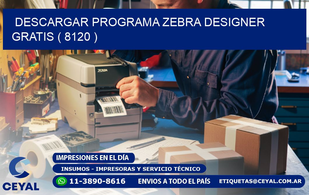 DESCARGAR PROGRAMA ZEBRA DESIGNER GRATIS ( 8120 )