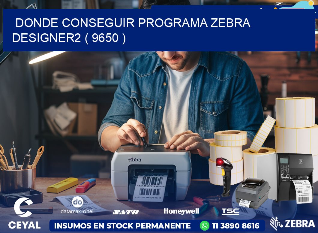 DONDE CONSEGUIR PROGRAMA ZEBRA DESIGNER2 ( 9650 )