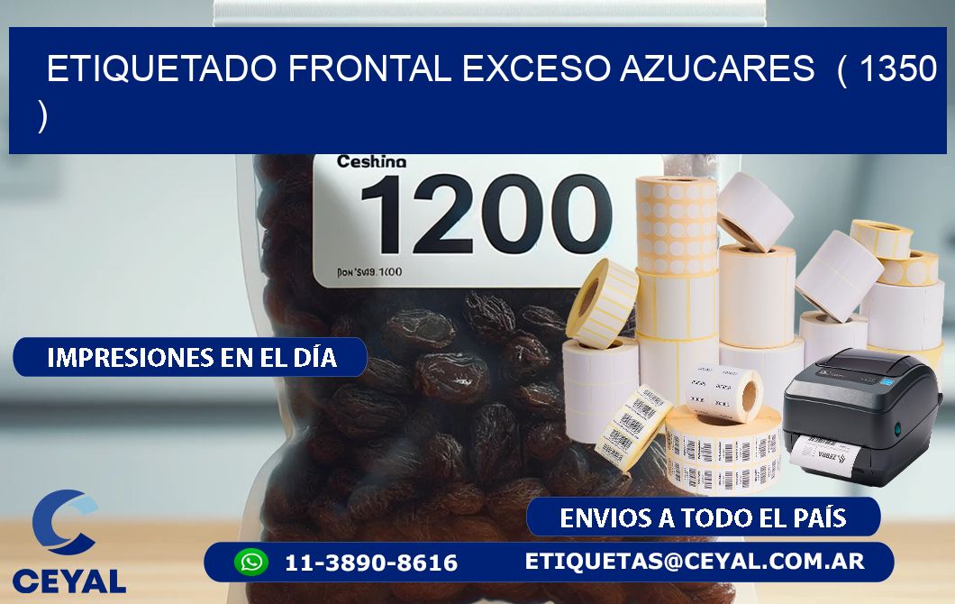 ETIQUETADO FRONTAL EXCESO AZUCARES ( 1350 )