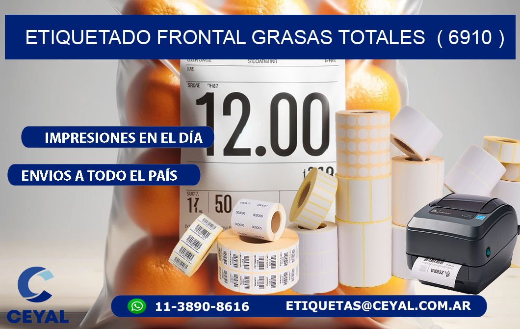 ETIQUETADO FRONTAL GRASAS TOTALES ( 6910 )