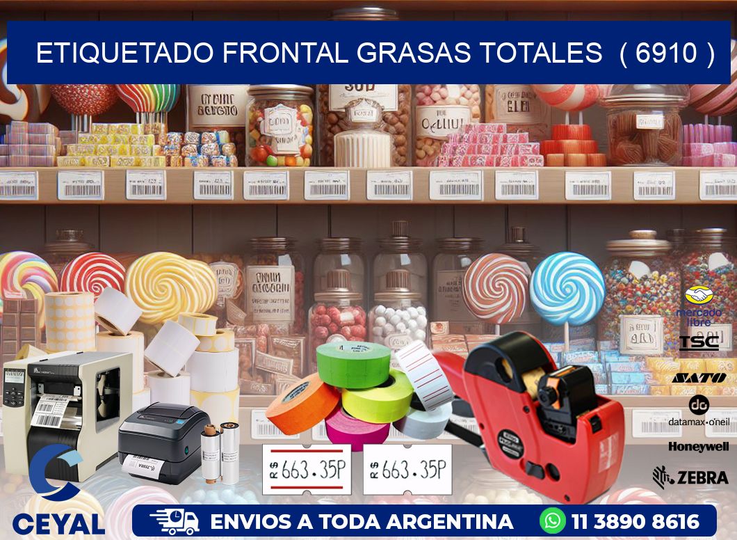 ETIQUETADO FRONTAL GRASAS TOTALES ( 6910 )