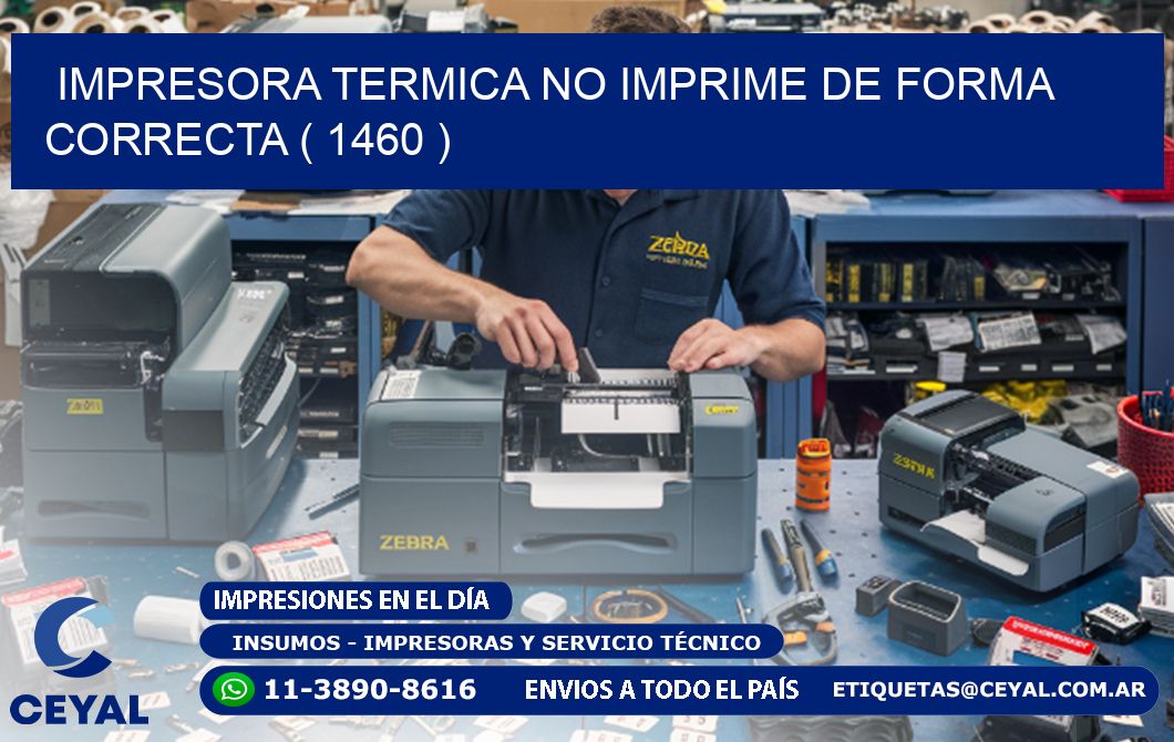 IMPRESORA TERMICA NO IMPRIME DE FORMA CORRECTA ( 1460 )