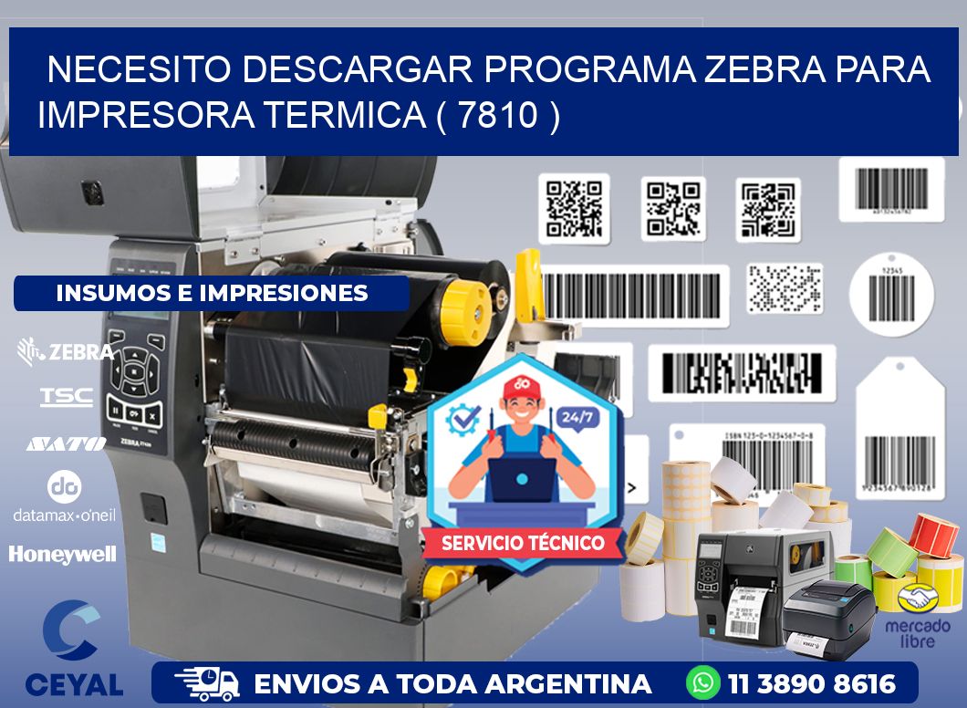 NECESITO DESCARGAR PROGRAMA ZEBRA PARA IMPRESORA TERMICA ( 7810 )