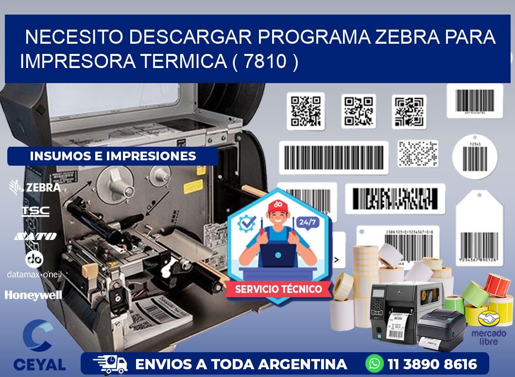 NECESITO DESCARGAR PROGRAMA ZEBRA PARA IMPRESORA TERMICA ( 7810 )