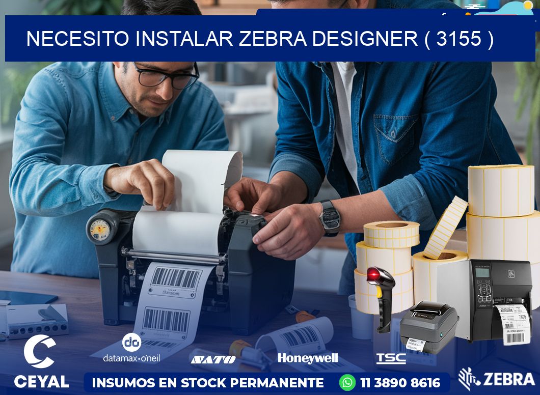 NECESITO INSTALAR ZEBRA DESIGNER ( 3155 )