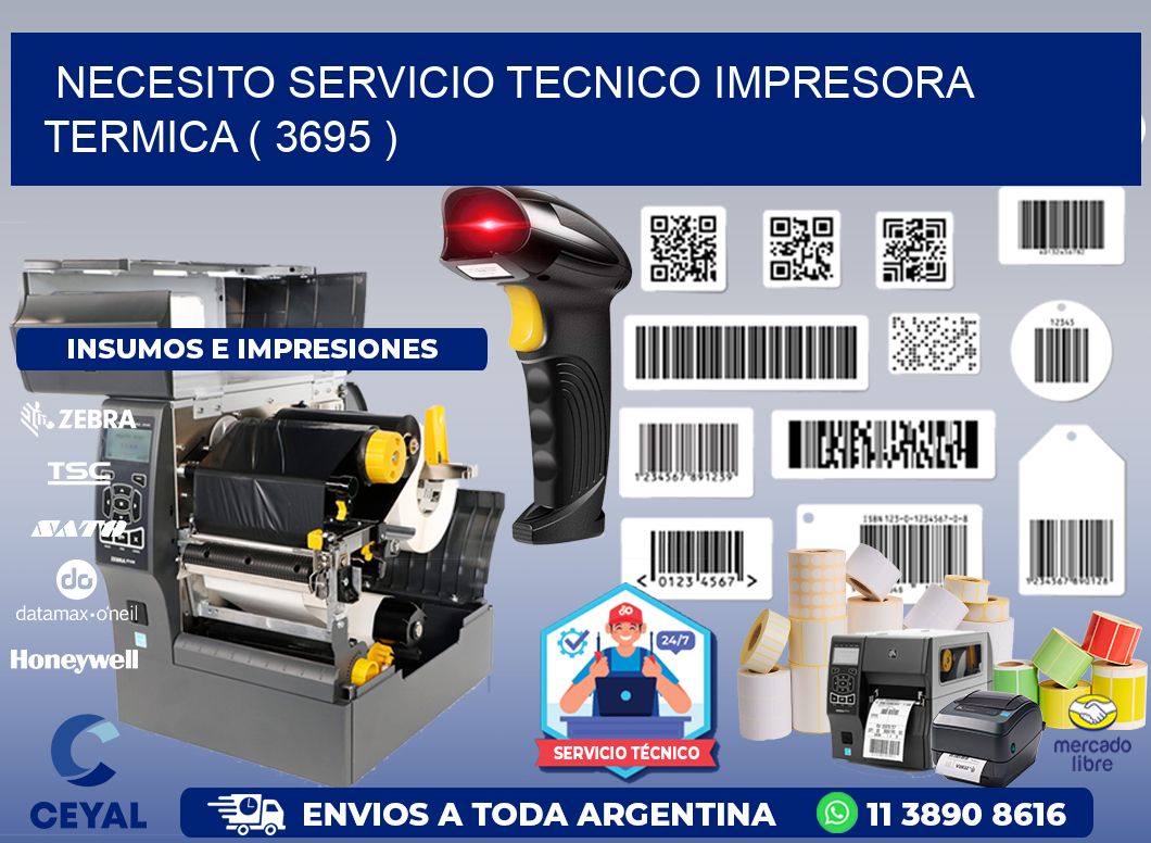 NECESITO SERVICIO TECNICO IMPRESORA TERMICA ( 3695 )