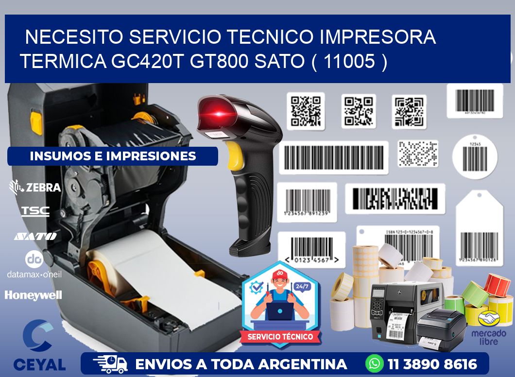 NECESITO SERVICIO TECNICO IMPRESORA TERMICA GC420T GT800 SATO ( 11005 )