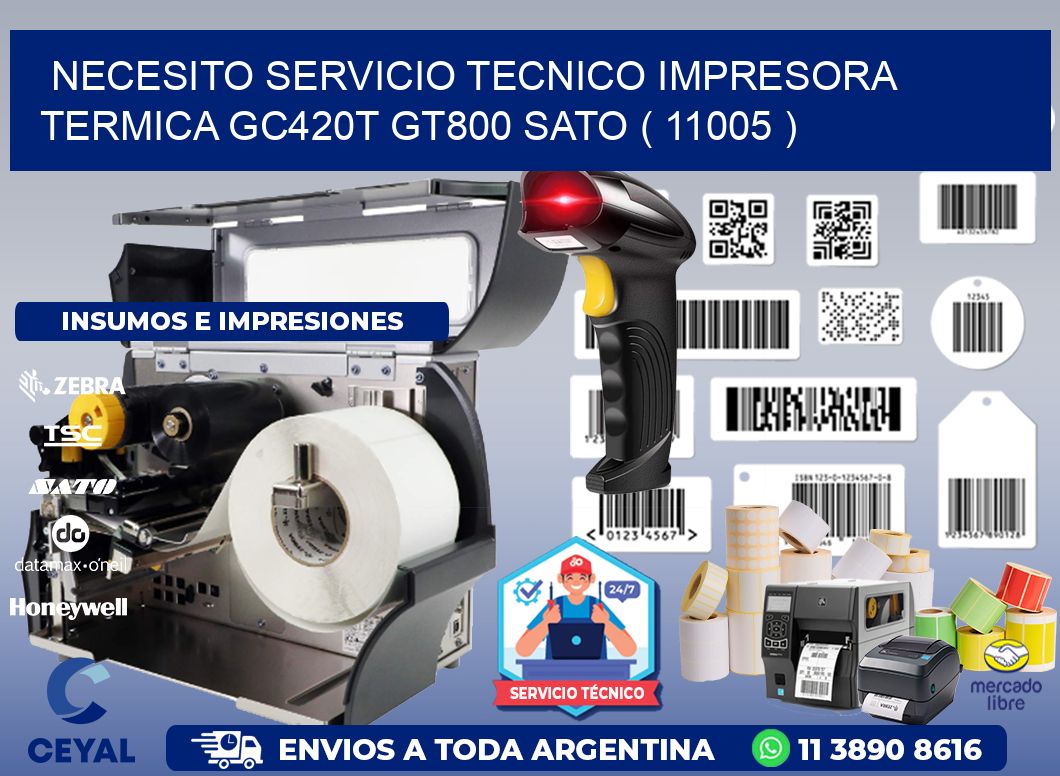 NECESITO SERVICIO TECNICO IMPRESORA TERMICA GC420T GT800 SATO ( 11005 )