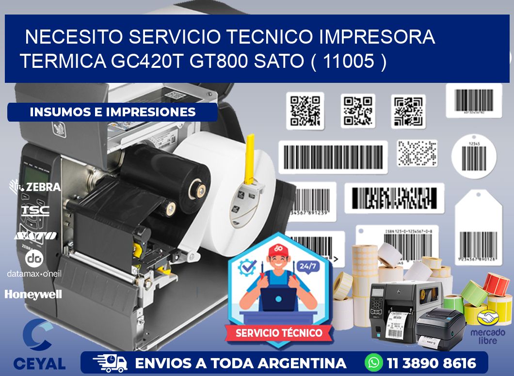 NECESITO SERVICIO TECNICO IMPRESORA TERMICA GC420T GT800 SATO ( 11005 )