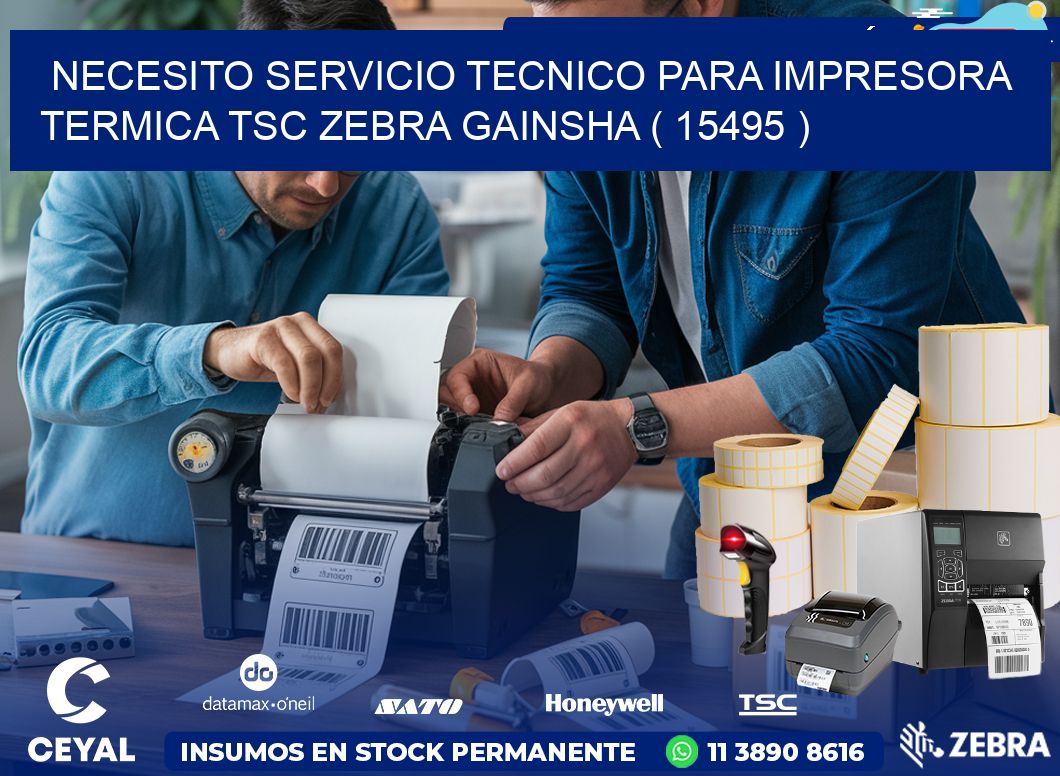 NECESITO SERVICIO TECNICO PARA IMPRESORA TERMICA TSC ZEBRA GAINSHA ( 15495 )