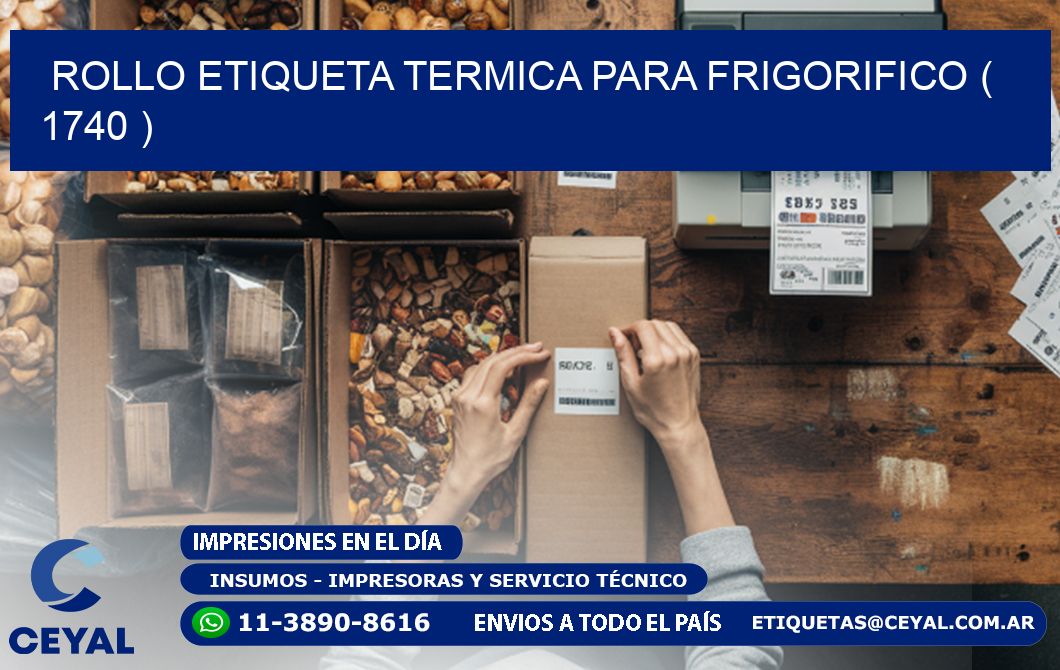 ROLLO ETIQUETA TERMICA PARA FRIGORIFICO ( 1740 )