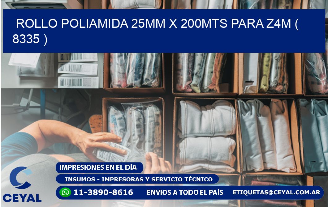 ROLLO POLIAMIDA 25MM X 200MTS PARA Z4M ( 8335 )