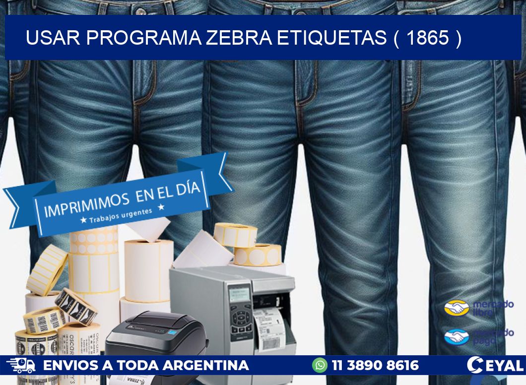 USAR PROGRAMA ZEBRA ETIQUETAS ( 1865 )