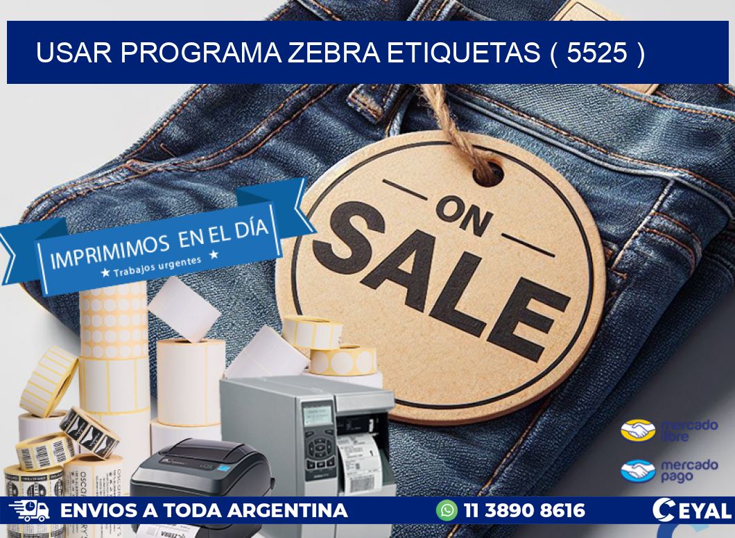 USAR PROGRAMA ZEBRA ETIQUETAS ( 5525 )