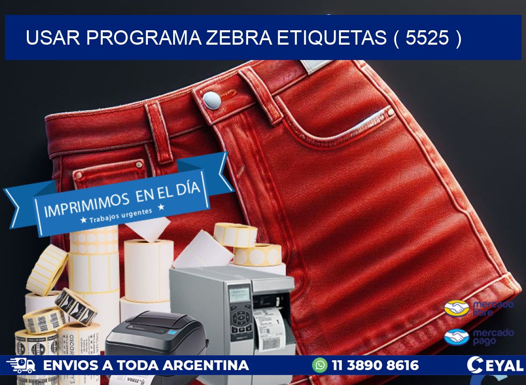 USAR PROGRAMA ZEBRA ETIQUETAS ( 5525 )