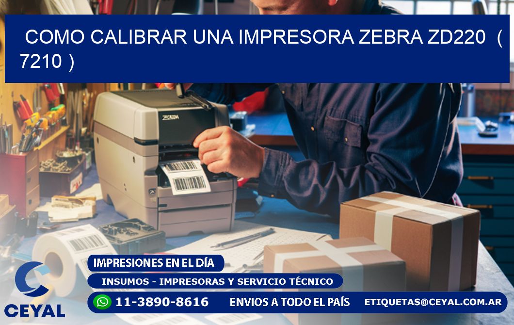 como calibrar una impresora zebra zd220  ( 7210 )