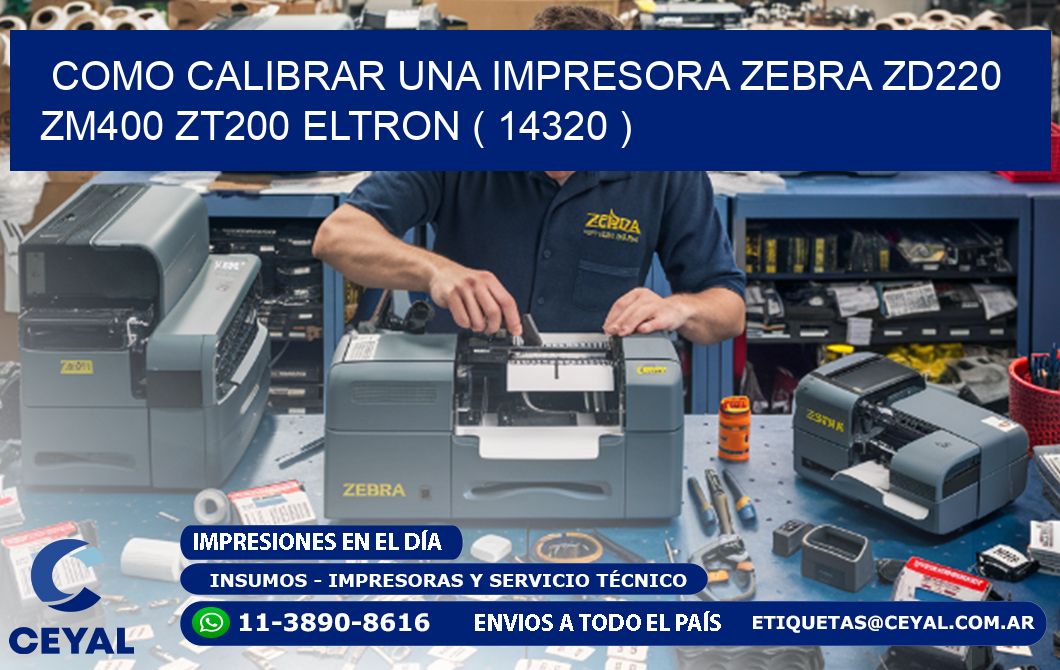 como calibrar una impresora zebra zd220 ZM400 ZT200 ELTRON ( 14320 )