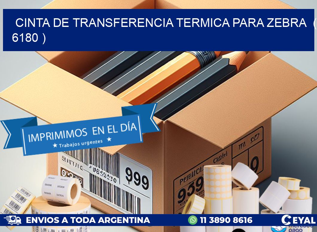 CINTA DE TRANSFERENCIA TERMICA PARA ZEBRA  ( 6180 )