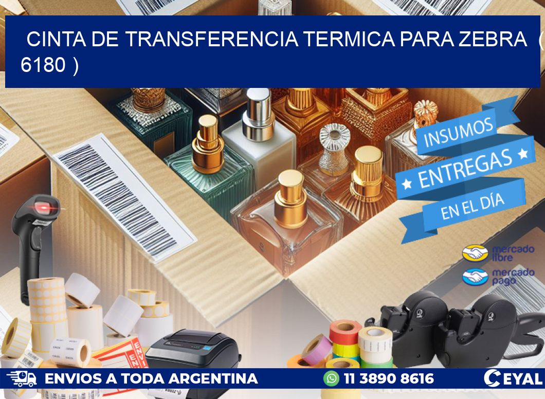 CINTA DE TRANSFERENCIA TERMICA PARA ZEBRA  ( 6180 )