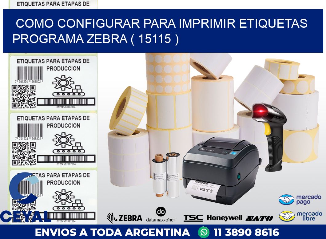 COMO CONFIGURAR PARA IMPRIMIR ETIQUETAS PROGRAMA ZEBRA ( 15115 )