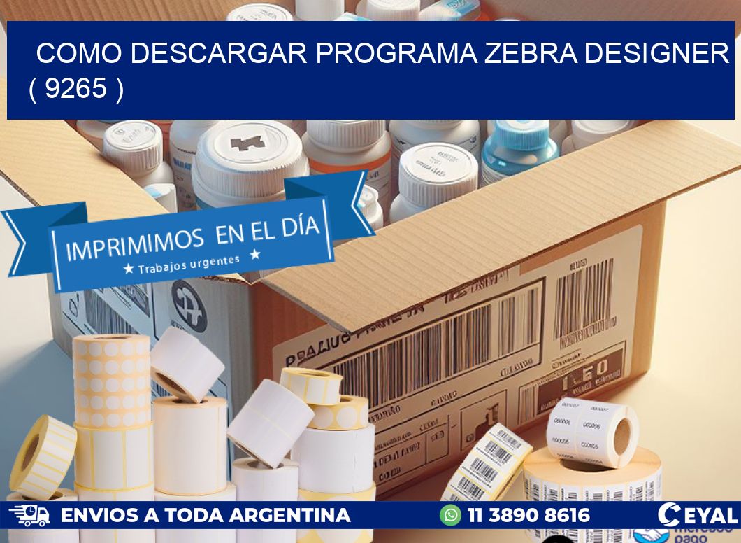 COMO DESCARGAR PROGRAMA ZEBRA DESIGNER ( 9265 )