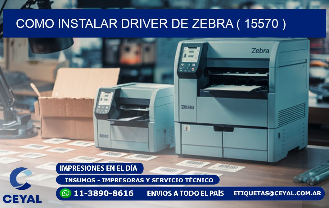 COMO INSTALAR DRIVER DE ZEBRA ( 15570 )