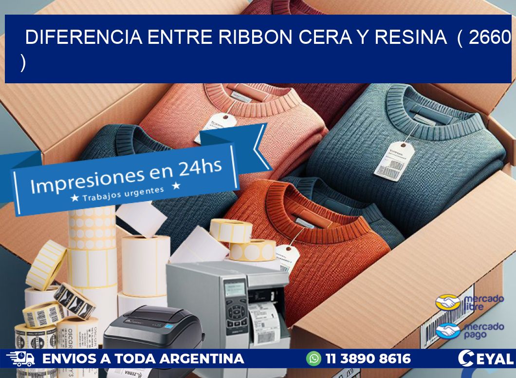 DIFERENCIA ENTRE RIBBON CERA Y RESINA  ( 2660 )