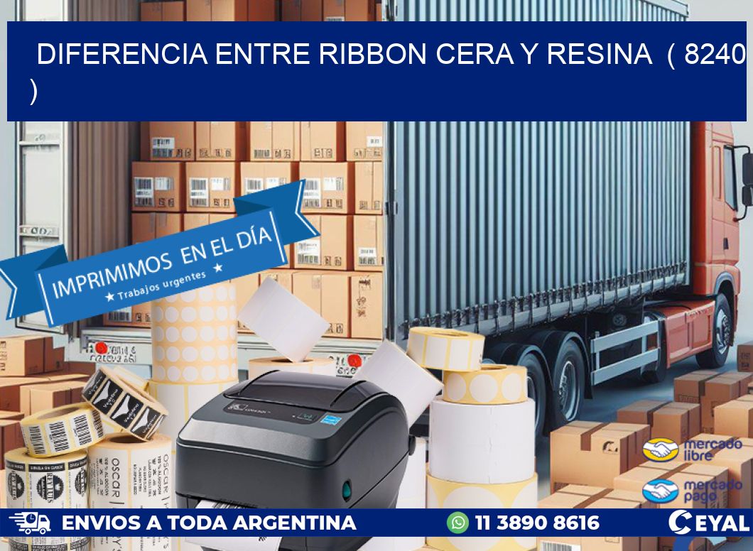 DIFERENCIA ENTRE RIBBON CERA Y RESINA ( 8240 )