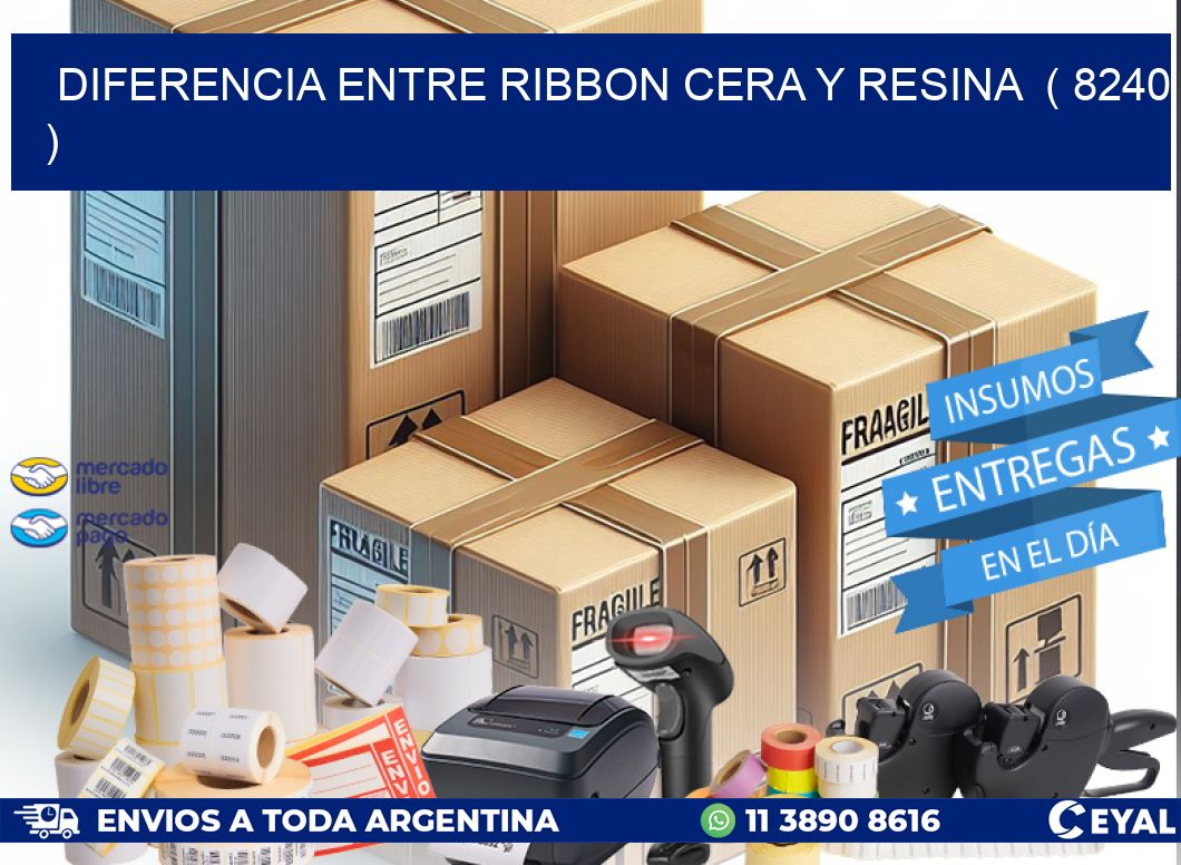 DIFERENCIA ENTRE RIBBON CERA Y RESINA ( 8240 )