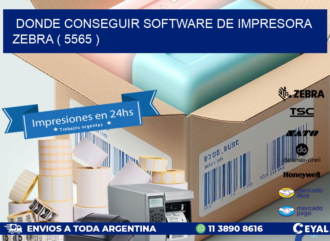 DONDE CONSEGUIR SOFTWARE DE IMPRESORA ZEBRA ( 5565 )