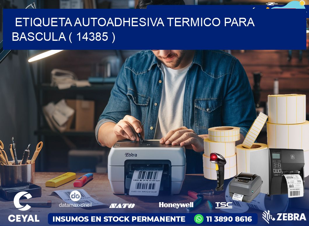 ETIQUETA AUTOADHESIVA TERMICO PARA BASCULA ( 14385 )