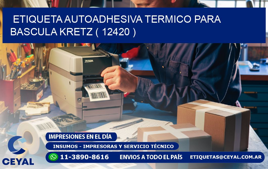 ETIQUETA AUTOADHESIVA TERMICO PARA BASCULA KRETZ ( 12420 )