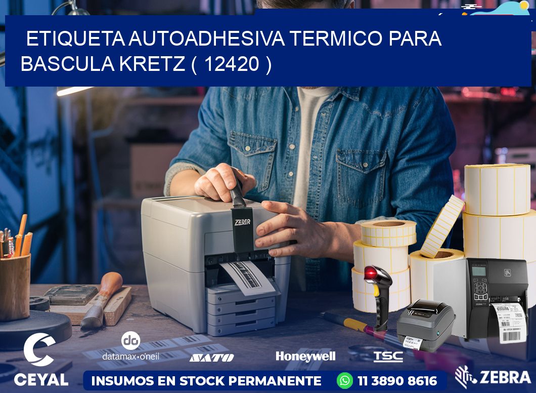 ETIQUETA AUTOADHESIVA TERMICO PARA BASCULA KRETZ ( 12420 )