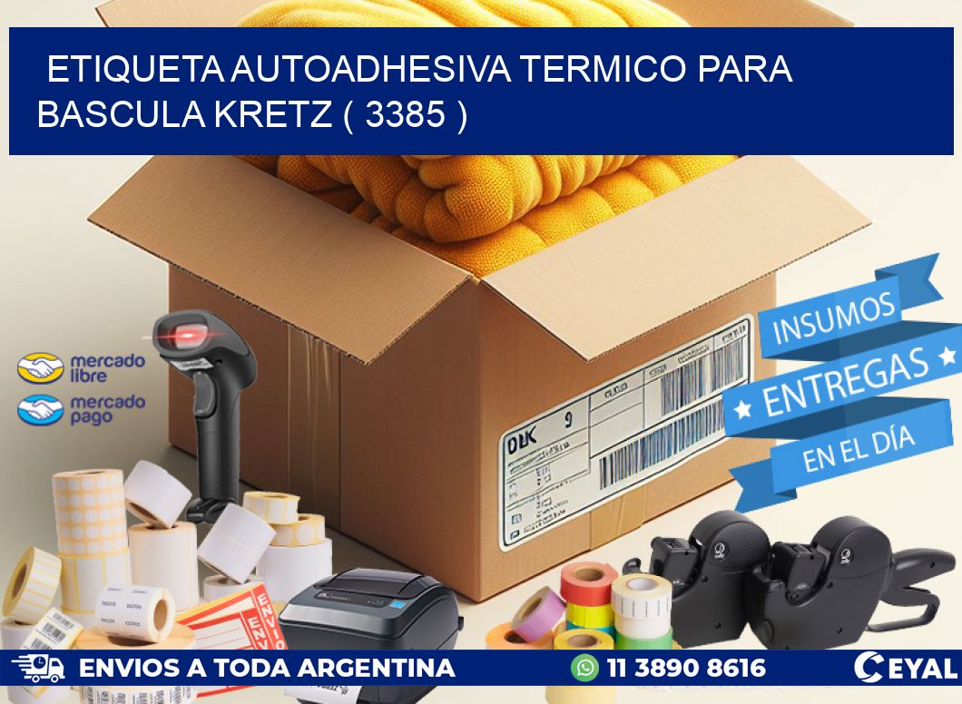 ETIQUETA AUTOADHESIVA TERMICO PARA BASCULA KRETZ ( 3385 )