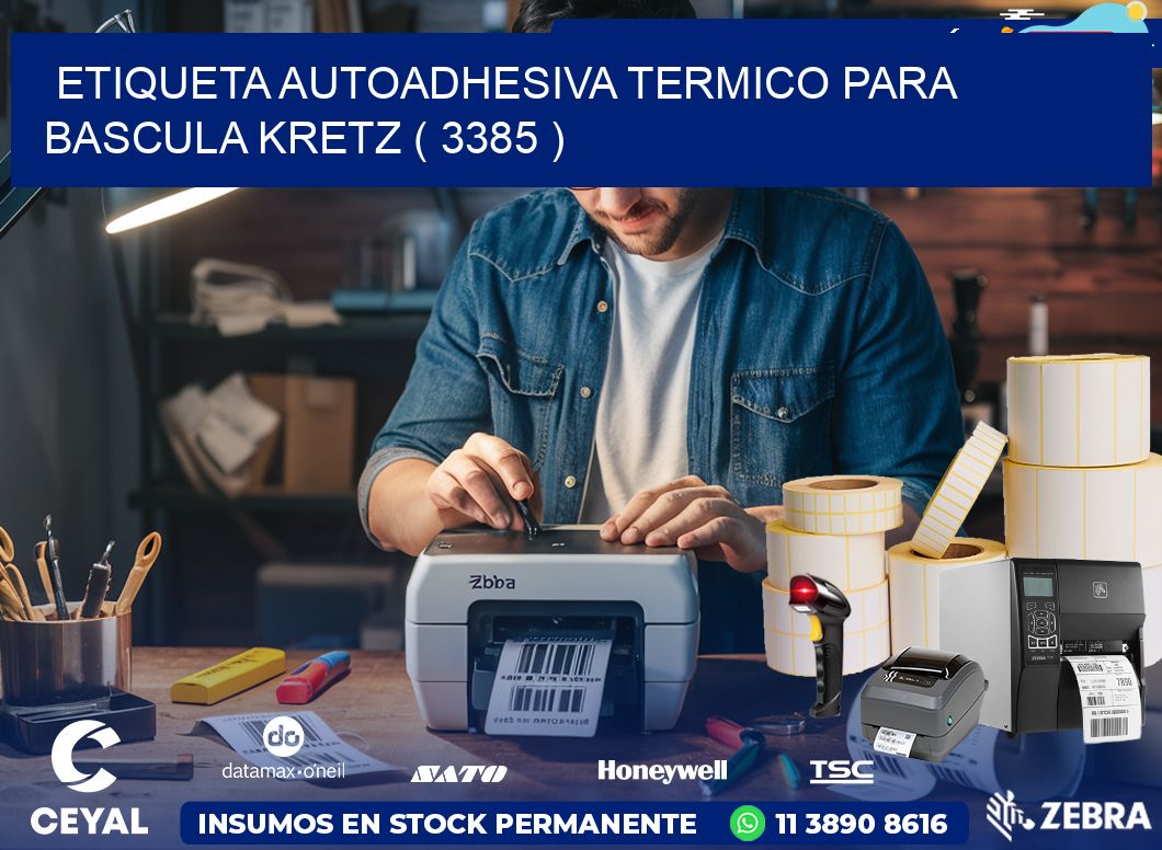 ETIQUETA AUTOADHESIVA TERMICO PARA BASCULA KRETZ ( 3385 )