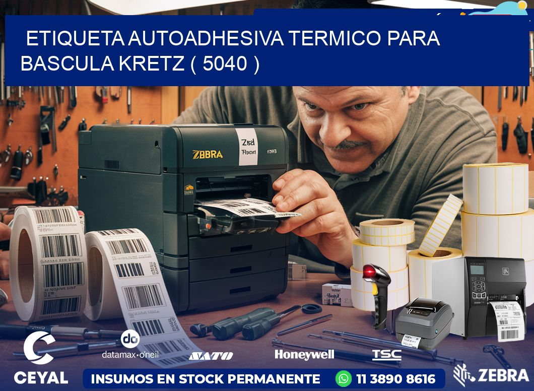 ETIQUETA AUTOADHESIVA TERMICO PARA BASCULA KRETZ ( 5040 )