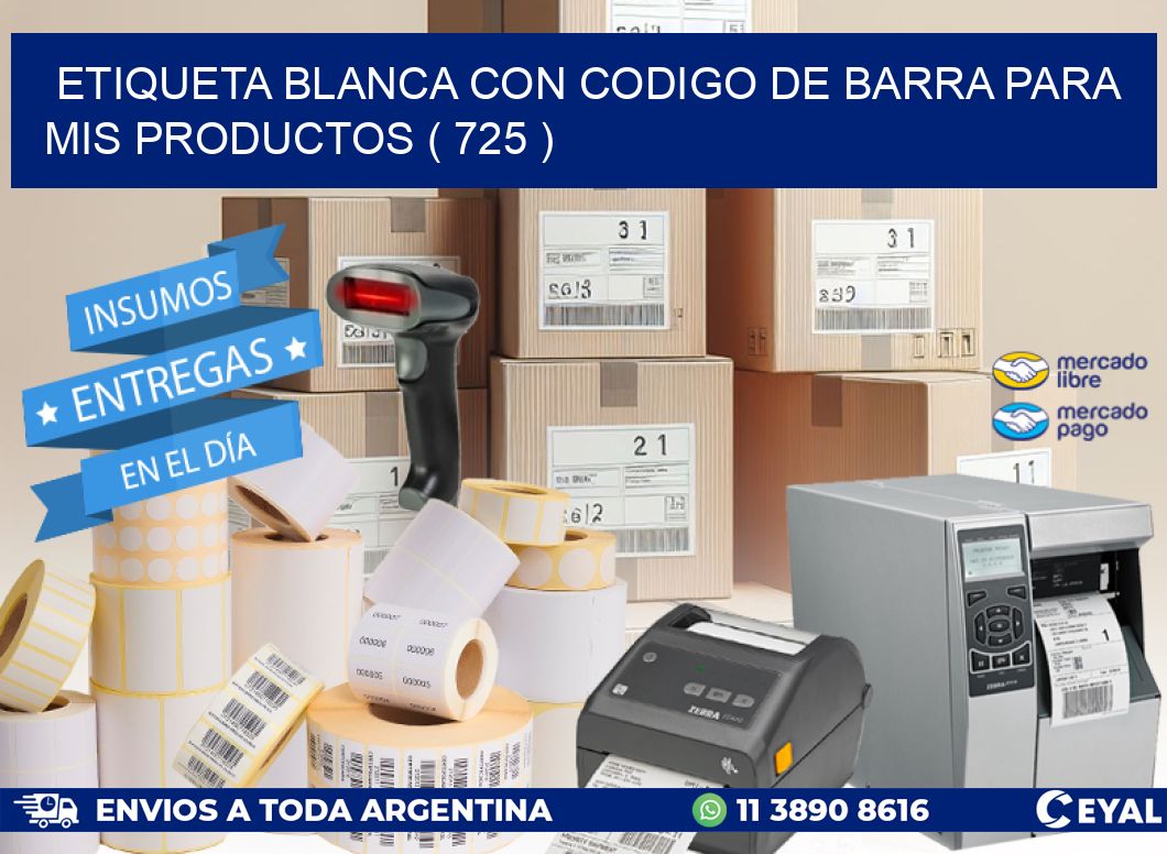 ETIQUETA BLANCA CON CODIGO DE BARRA PARA MIS PRODUCTOS ( 725 )