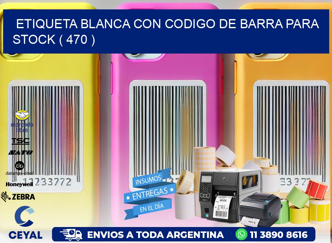 ETIQUETA BLANCA CON CODIGO DE BARRA PARA STOCK ( 470 )