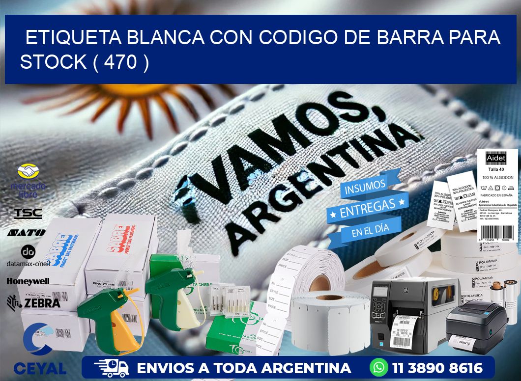 ETIQUETA BLANCA CON CODIGO DE BARRA PARA STOCK ( 470 )