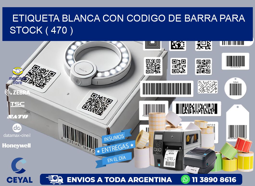 ETIQUETA BLANCA CON CODIGO DE BARRA PARA STOCK ( 470 )